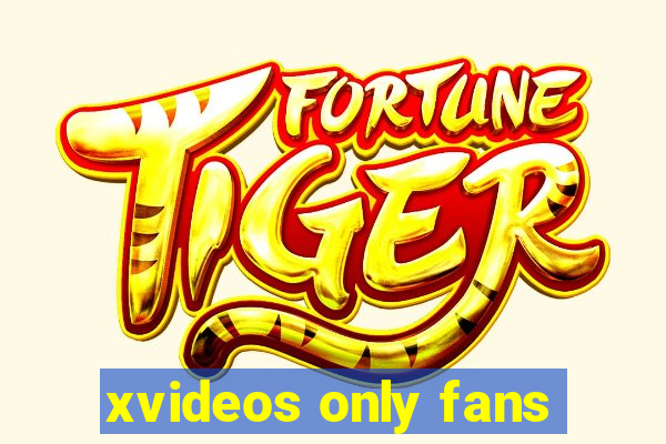 xvideos only fans